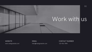 Work with us
www.reallygreatsite.com
WEBSITE
hello@reallygreatsite.com
EMAIL
123-456-7890
CONTACT NUMBER
11
 