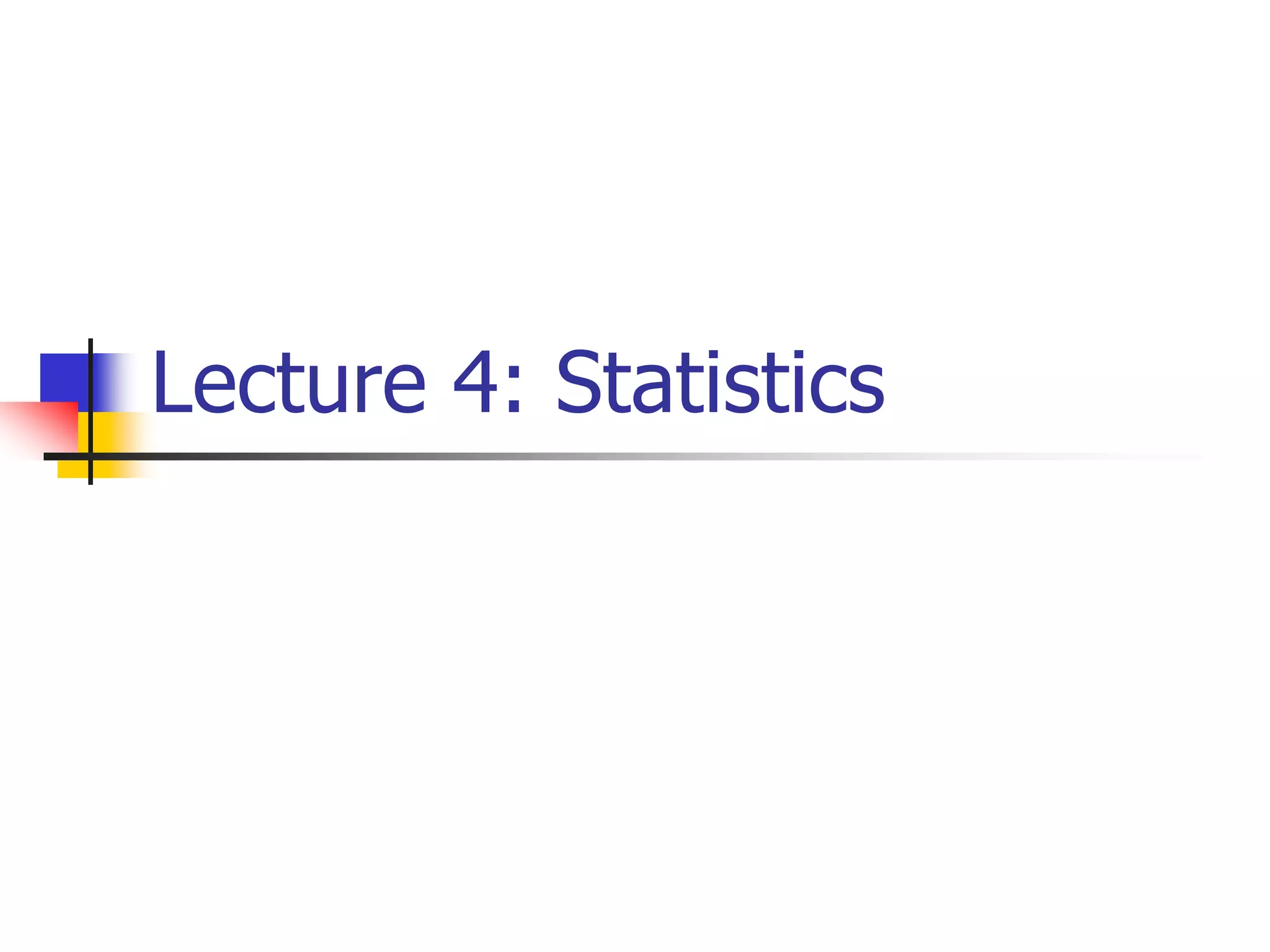Lecture 4: Statistics
 