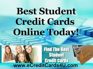 Find The Best Student Credit Cards www.eCreditCards4U.com Best Student Credit Cards  Online Today! 