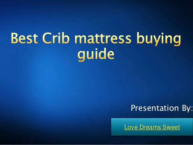 Choosing The Right Crib Mattress For Your Baby Is Essential As It Is