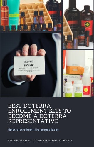 BEST DOTERRA
ENROLLMENT KITS TO
BECOME A DOTERRA
REPRESENTATIVE
doterra-enrollment-kits.aromaoils.site
STEVEN JACKSON - DOTERRA WELLNESS ADVOCATE
 