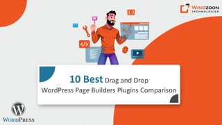 10 BestDrag and Drop
WordPress Page Builders Plugins Comparison
 