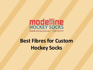 Best Fibres for Custom
Hockey Socks
 