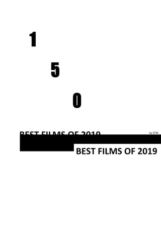 1	
		5	
				0	
	
BEST FILMS OF 2019
BEST FILMS OF 2019
by STW
 
