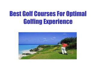 Best Golf Courses For Optimal Golfing Experience 