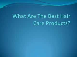 What Are The Best Hair Care Products? 