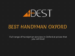 BEST HANDYMAN OXFORD
Full range of handyman services in Oxford at prices that
you will love!
 