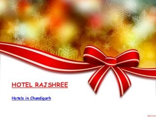 HOTEL RAJSHREE
Hotels in Chandigarh
 