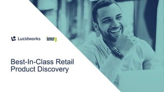 1
Best-In-Class Retail
Product Discovery
 