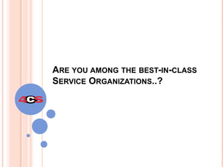 Are you among the best-in-class Service Organizations..? 