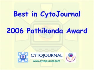 Best in CytoJournal 2006 Pathikonda Award www.cytojournal.com   