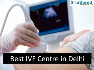 Best IVF Centre in Delhi
 