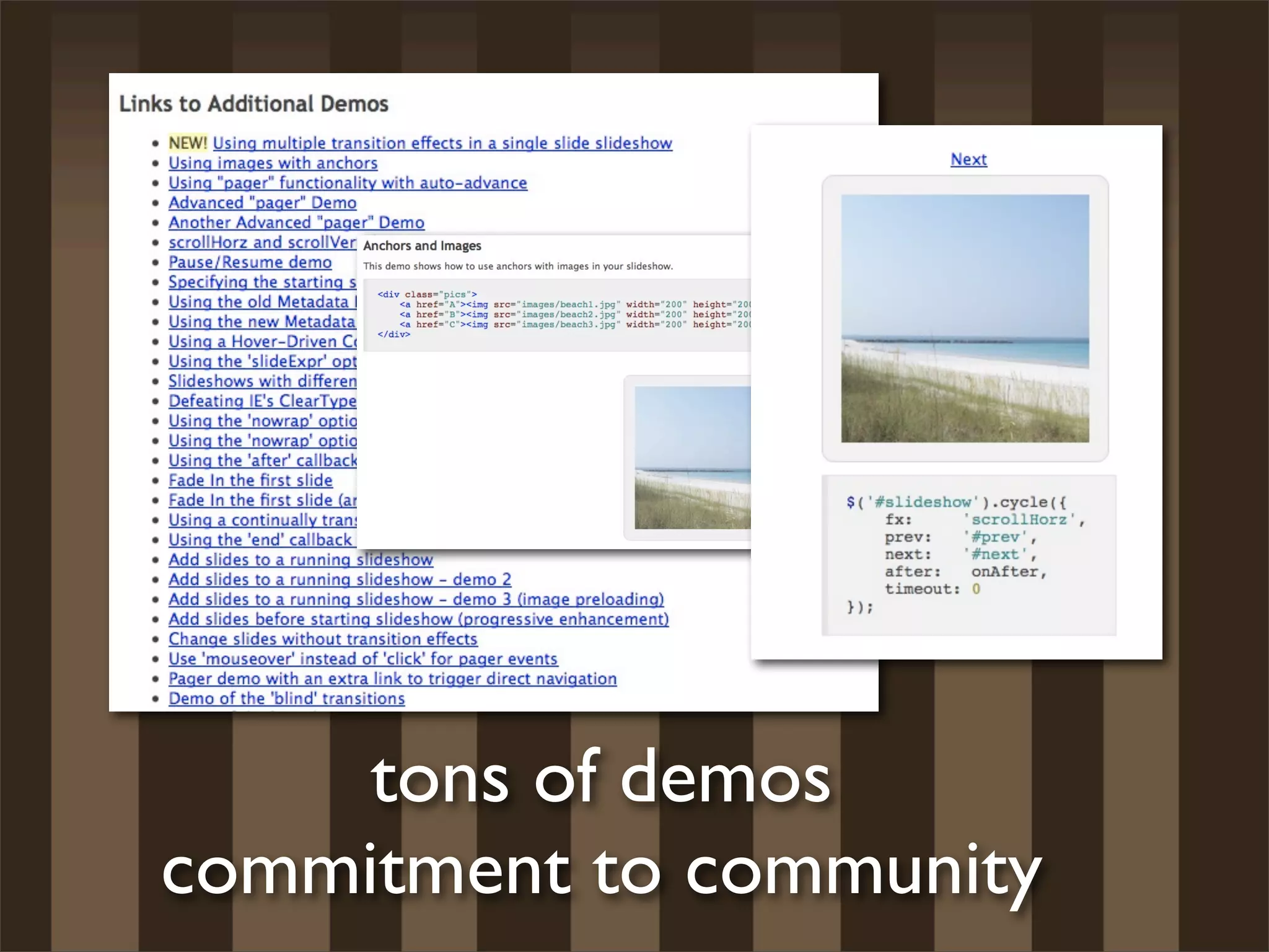 tons of demos
commitment to community
 