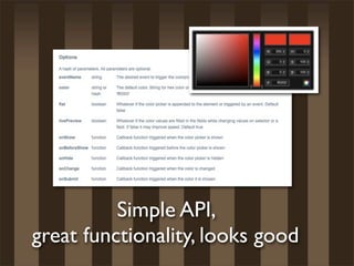 Simple API,
great functionality, looks good
 