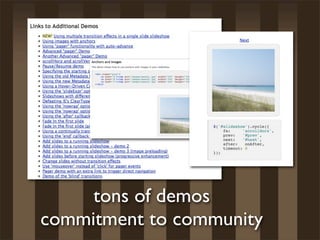 tons of demos
commitment to community
 