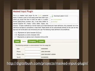 http://digitalbush.com/projects/masked-input-plugin/
 