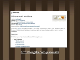 http://sorgalla.com/jcarousel/
 