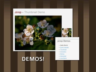 DEMOS!
 