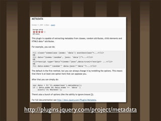 http://plugins.jquery.com/project/metadata
 