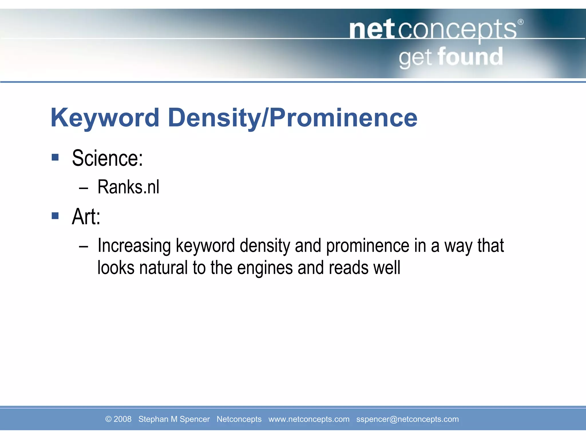 Keyword Density/Prominence Science: Ranks.nl Art: Increasing keyword density and prominence in a way that looks natural to the engines and reads well 