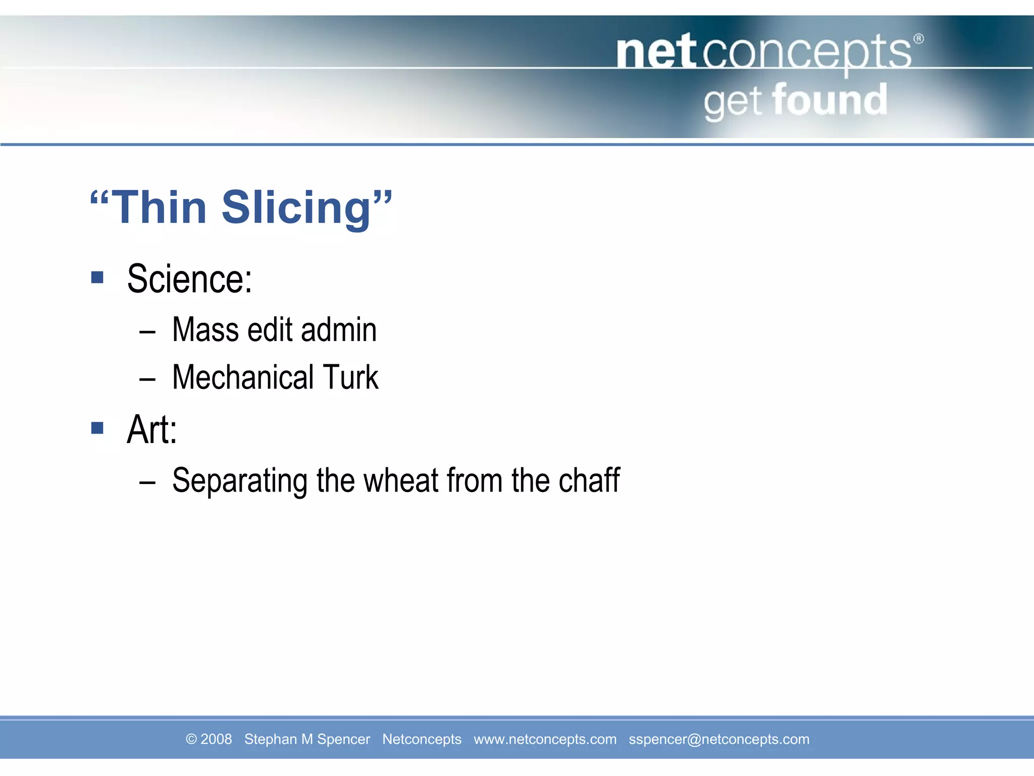 “ Thin Slicing” Science: Mass edit admin Mechanical Turk Art: Separating the wheat from the chaff 