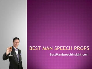 Best Man Speech Props BestManSpeechInsight.com Best Man Speech Props http://www.bestmanspeechinsight.com/best-man-speech-props.html 