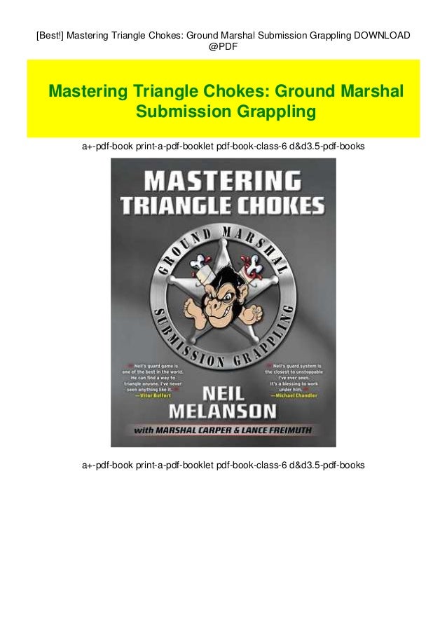 Best Mastering Triangle Chokes Ground Marshal Submission Grapplin