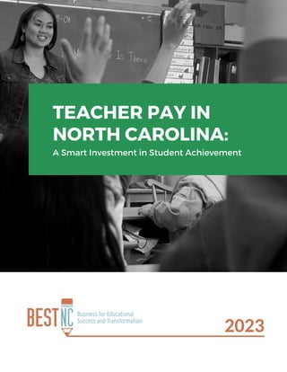 2023
TEACHER PAY IN
NORTH CAROLINA:
A Smart Investment in Student Achievement
 