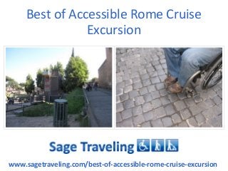 Best of Accessible Rome Cruise
Excursion
www.sagetraveling.com/best-of-accessible-rome-cruise-excursion
 