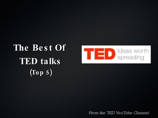 The Best Of  TED talks (Top 5) From the TED YouTube Channel 