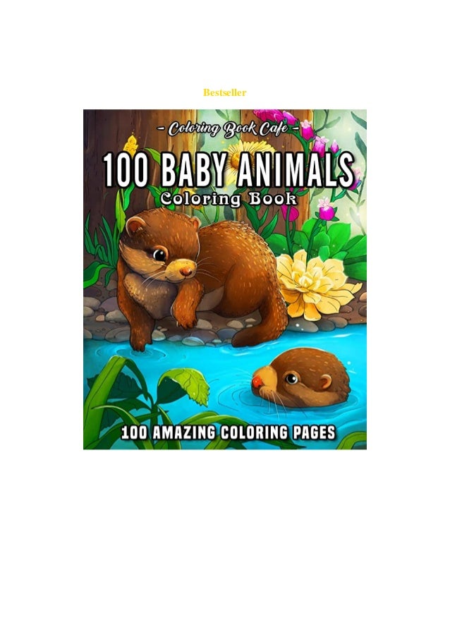 Download Best Pdf 100 Baby Animals A Coloring Book Featuring 100 Incredibly Cu