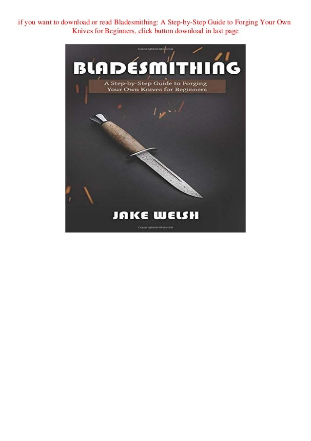 Best Pdf Bladesmithing A Step By Step Guide To Forging Your Own Knive