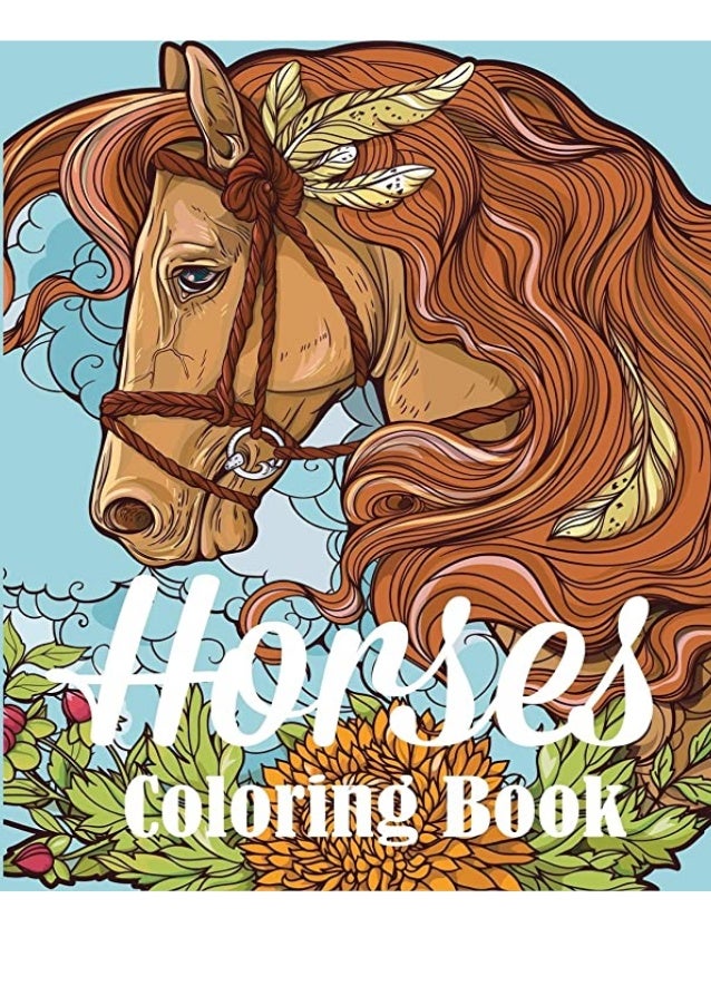 Download Best Pdf Horses Coloring Book An Adult Coloring Book For Horse Lovers