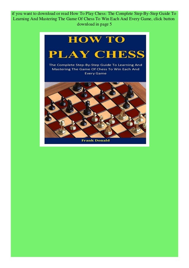 Best Pdf How To Play Chess The Complete Step By Step Guide To Learnin Best Pdf How To Play Chess The Complete Step By Step Guide To Learnin