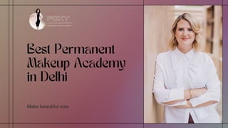 Best Permanent
Makeup Academy
in Delhi
Make beautiful now
 