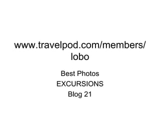 www.travelpod.com/members/lobo Best Photos EXCURSIONS Blog 21 