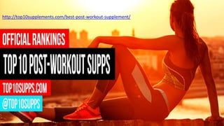http://top10supplements.com/best-post-workout-supplement/
 