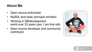 2
• Open source enthusiast
• MySQL tech lead; principal architect
• Working in DB/development
world over 33 years (yes, I ...