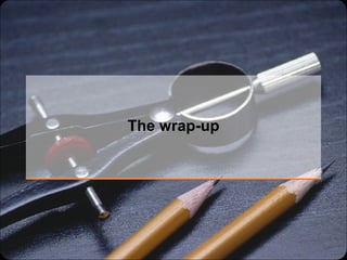 The wrap-up 