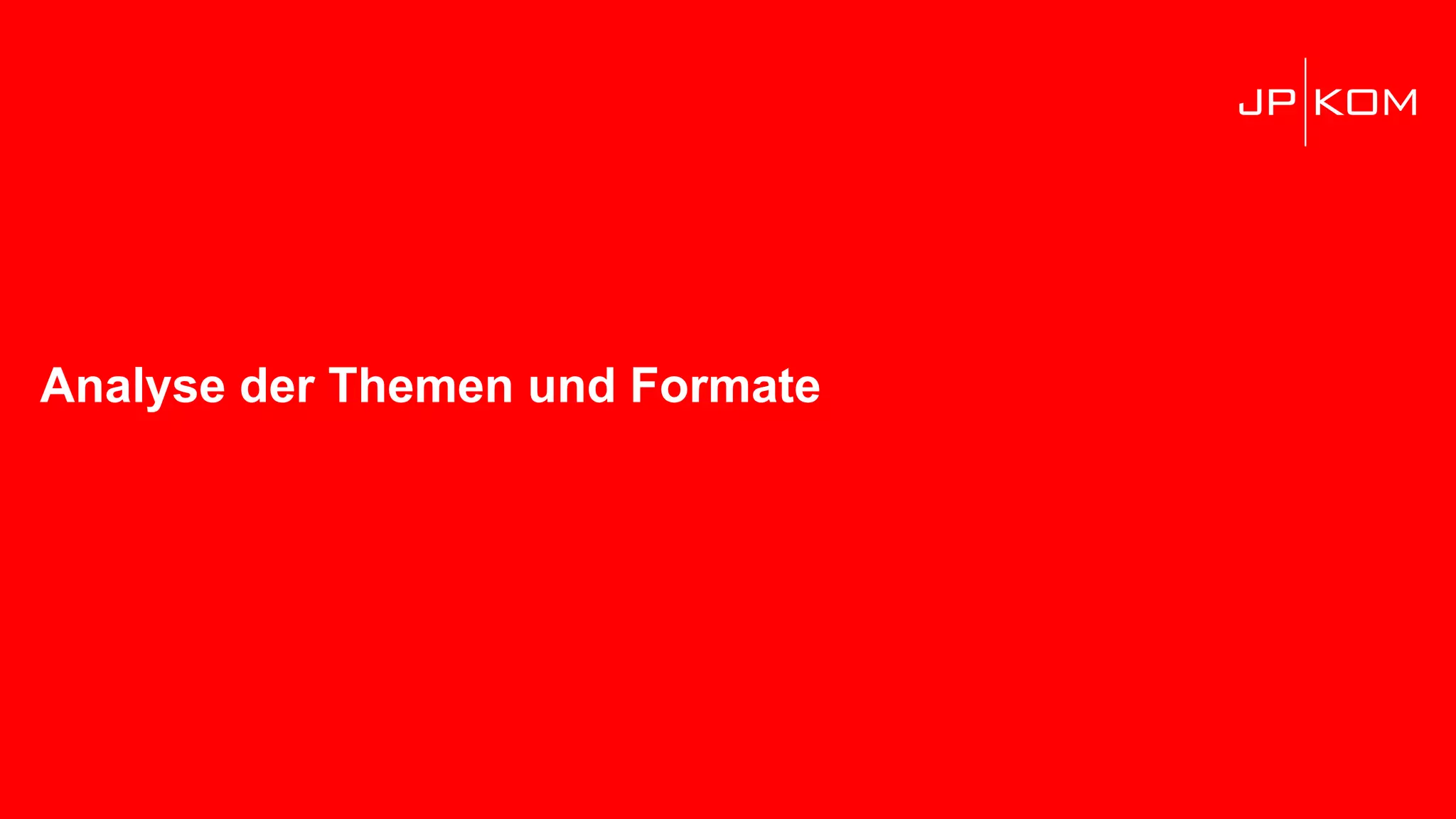 Analyse der Themen und Formate
 