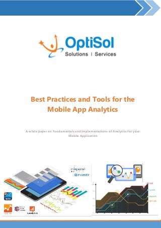 Mobile App Analytics – Accelerate your Mobile App Monetization | Page 1
Best Practices and Tools for the
Mobile App Analytics
A white paper on Fundamentals and Implementations of Analytics for your
Mobile Application
 