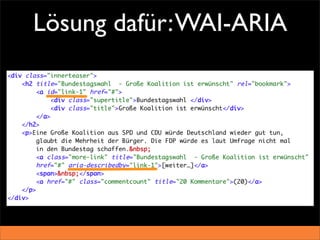 Lösung dafür: WAI-ARIA
 