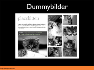 Dummybilder




http://placekitten.com/
 
