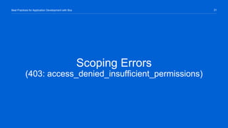 31Best Practices for Application Development with Box
Scoping Errors
(403: access_denied_insufficient_permissions)
 