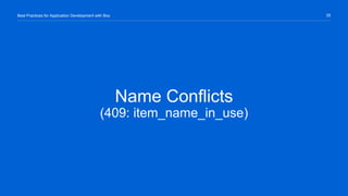 35Best Practices for Application Development with Box
Name Conflicts
(409: item_name_in_use)
 