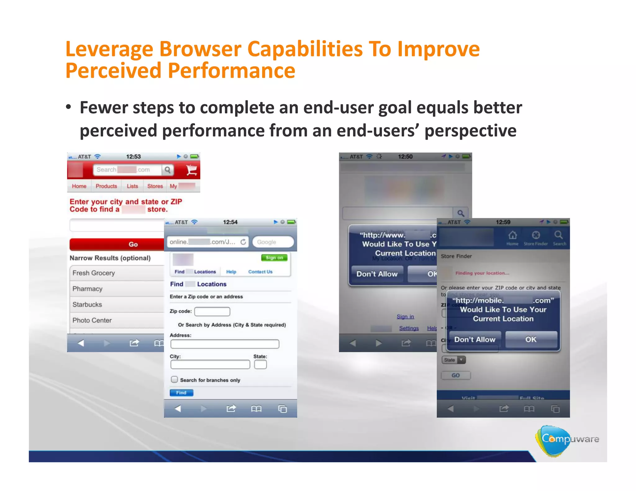 Leverage Browser Capabilities To Improve
Perceived Performance
• Fewer steps to complete an end-user goal equals better
  perceived performance from an end-users’ perspective
 