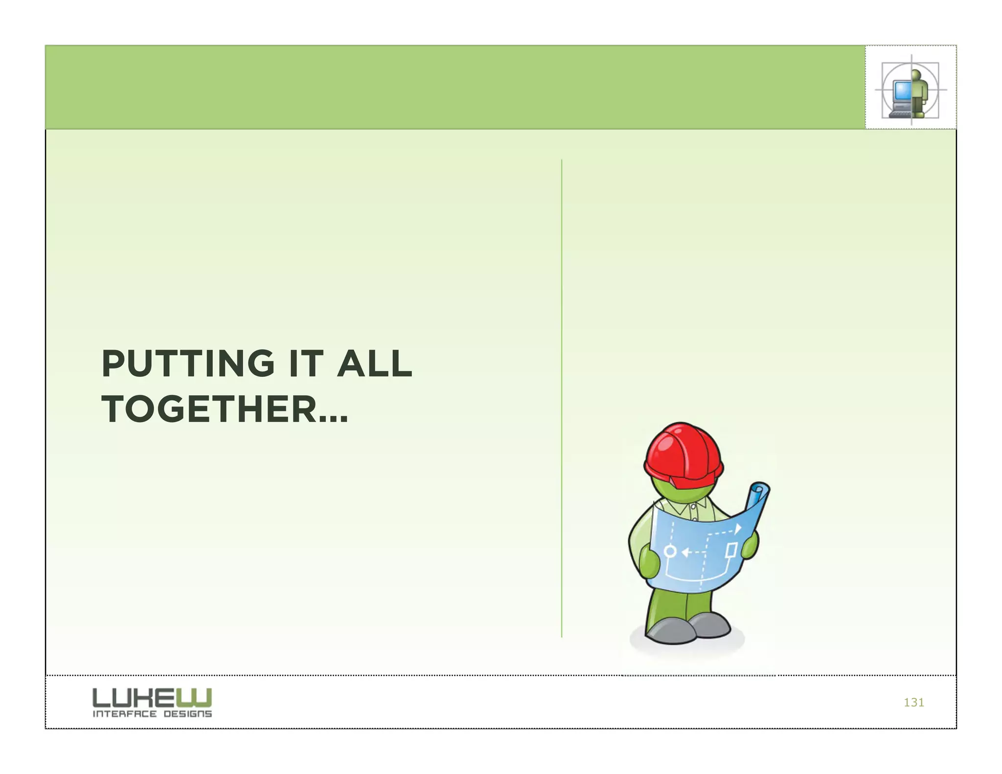 PUTTING IT ALL
TOGETHER…




                 131
 