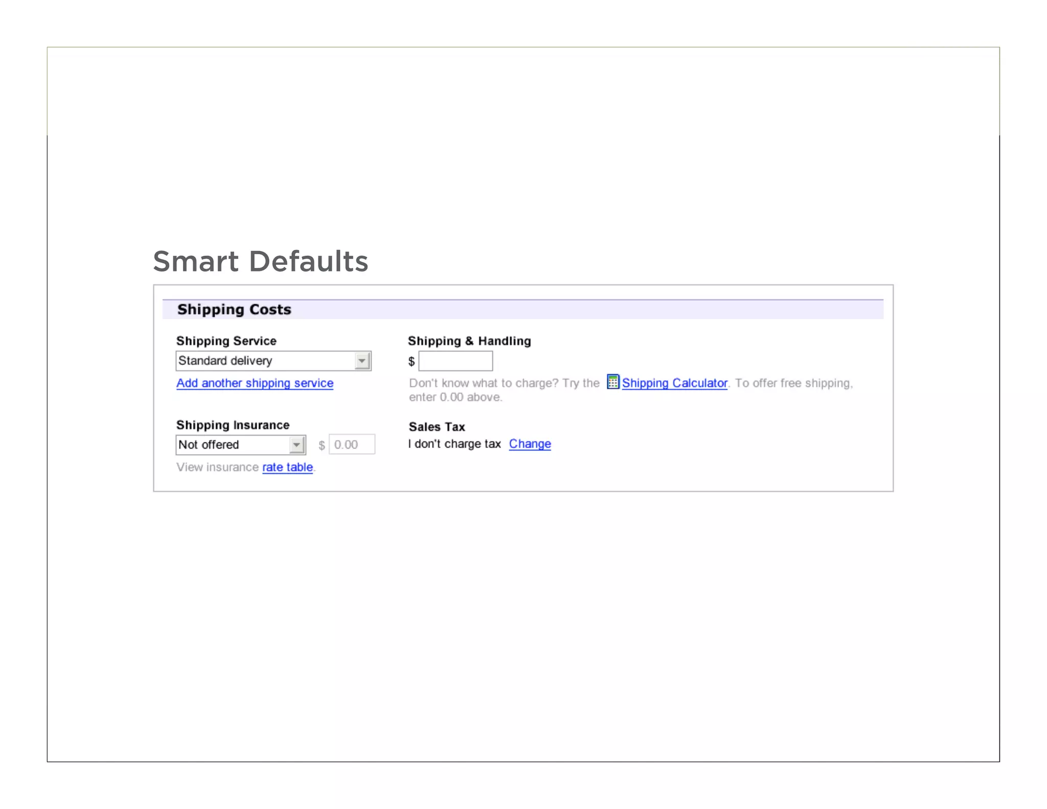 Smart Defaults




                 73
 