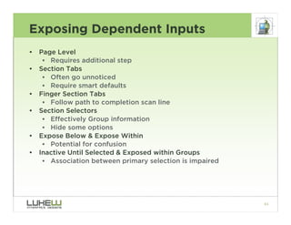 Exposing Dependent Inputs
•   Page Level
     • Requires additional step
•   Section Tabs
     • Often go unnoticed
     •...