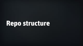 Repo structure
 